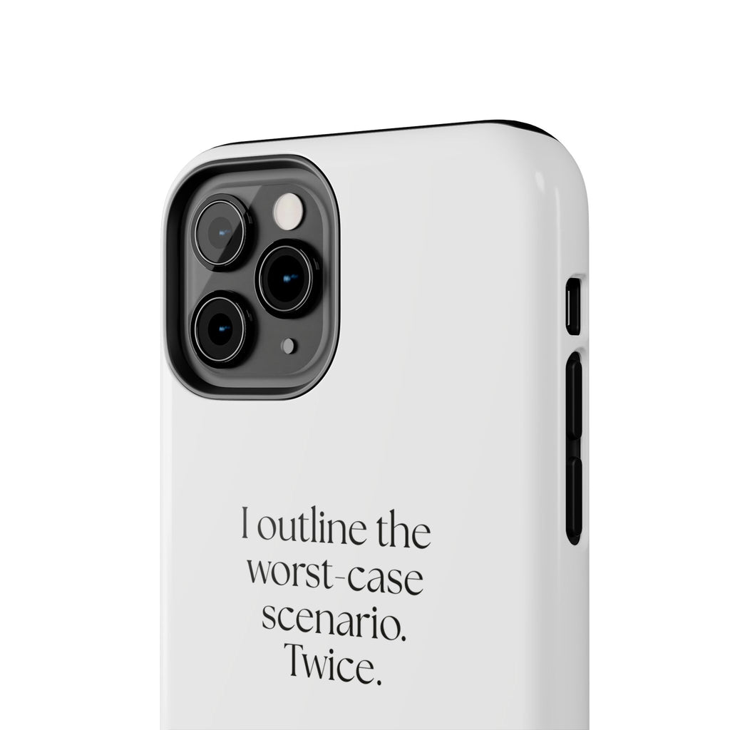 I outlined the worst-case scenario. Twice - Tough Phone Case - Dry Humor