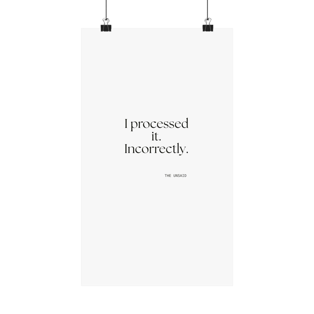 I processed it. Incorrectly - Poster - Dry Humor