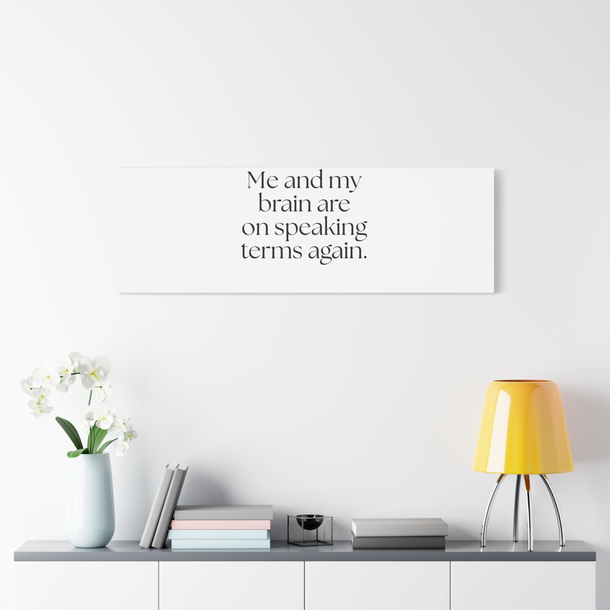 Me and my brain are on speaking terms again - Canvas Print - Dry Humor