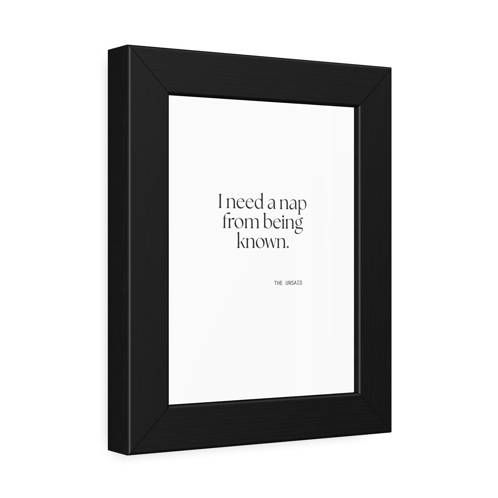 I need a nap from being known - Framed Print - For Someone Who Stays