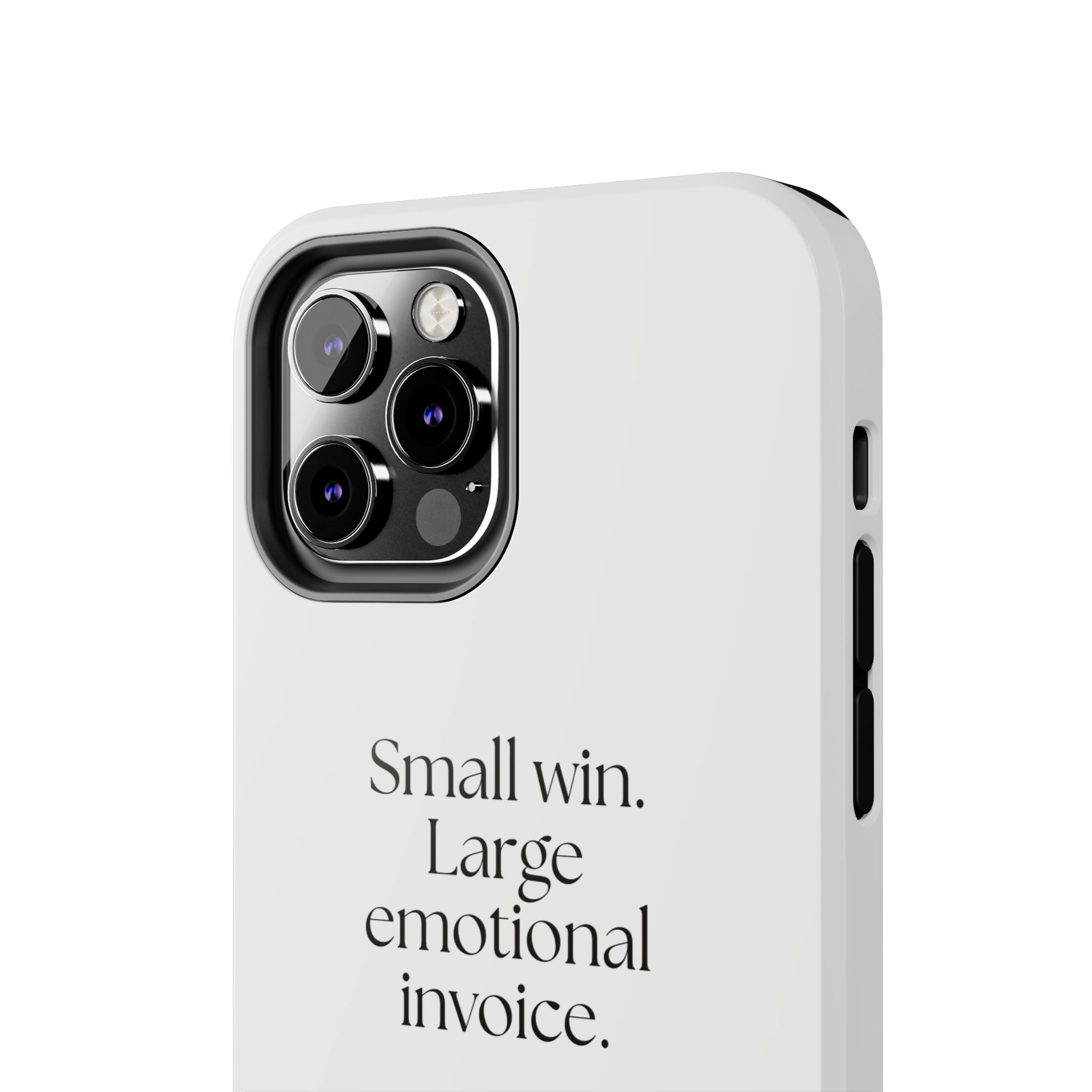 Small win. Large emotional invoice - Tough Phone Case - Dry Humor