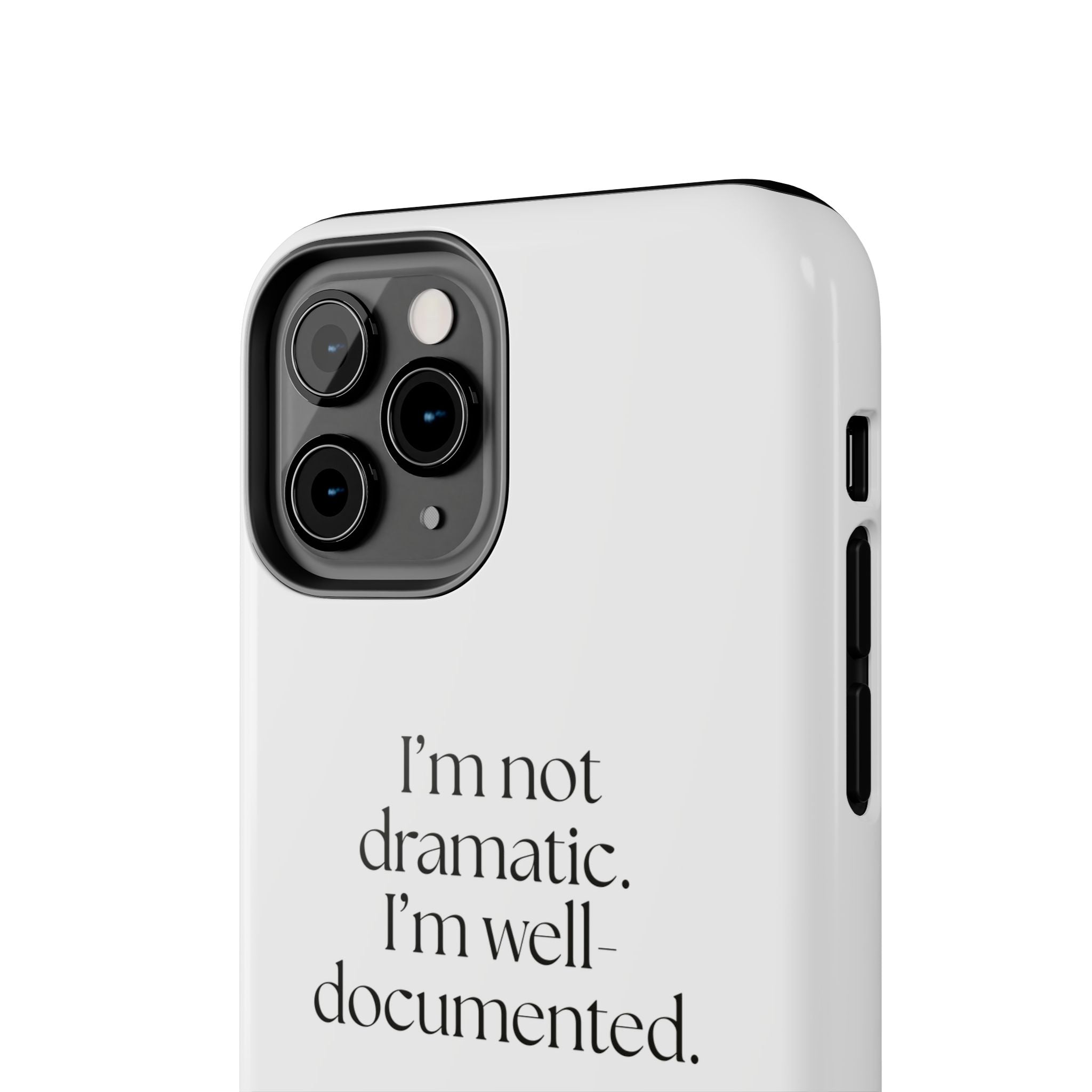 I’m not dramatic. I’m well-documented - Tough Phone Case - Dry Humor