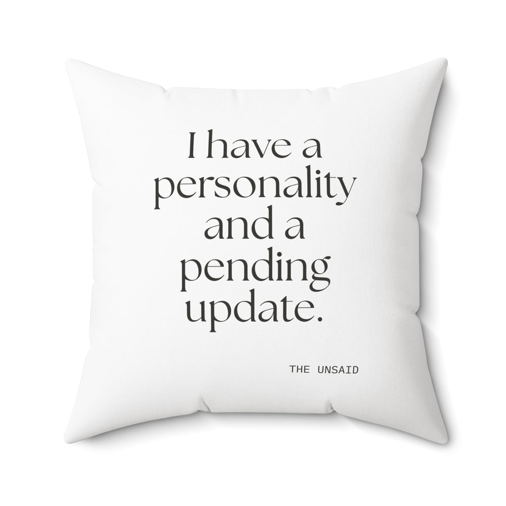 I have a personality and a pending update - Throw Pillow - Dry Humor