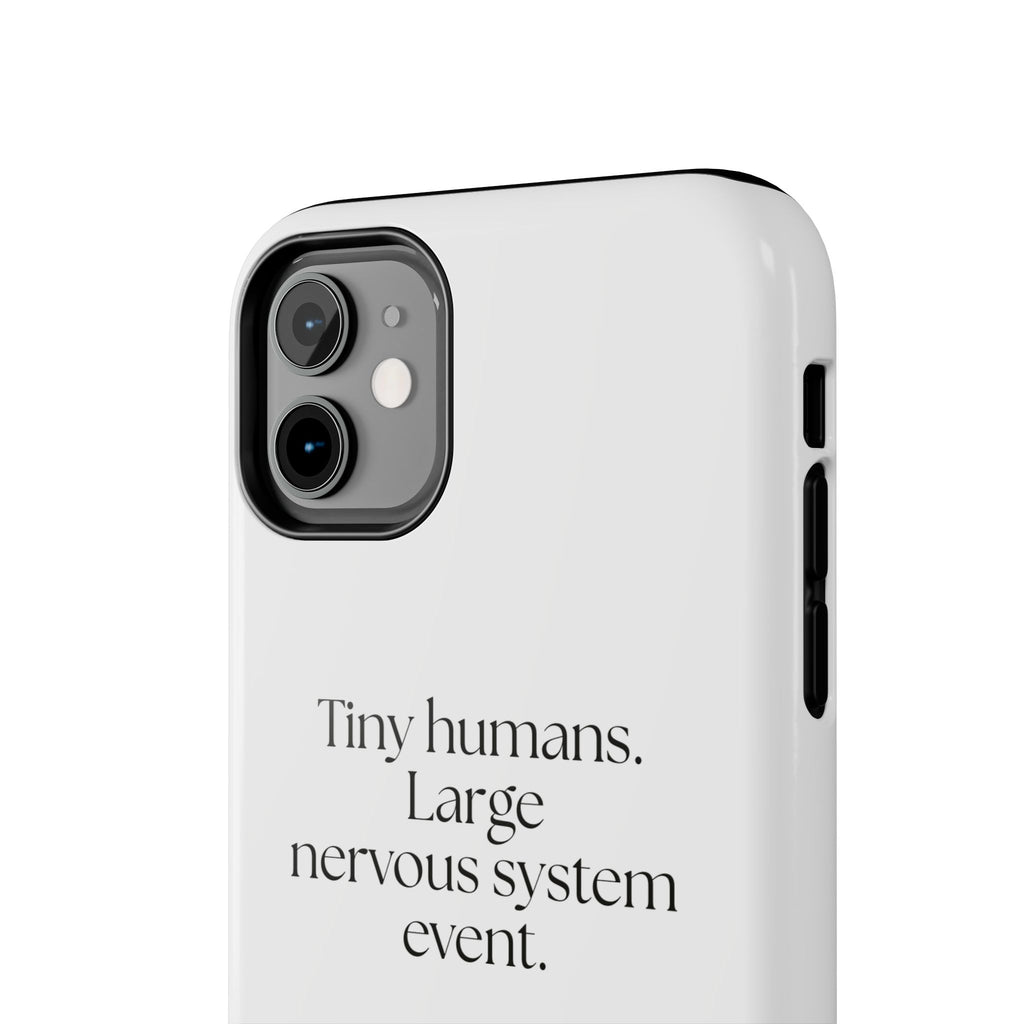 Tiny humans. Large nervous system event - Tough Phone Case - Dry Humor