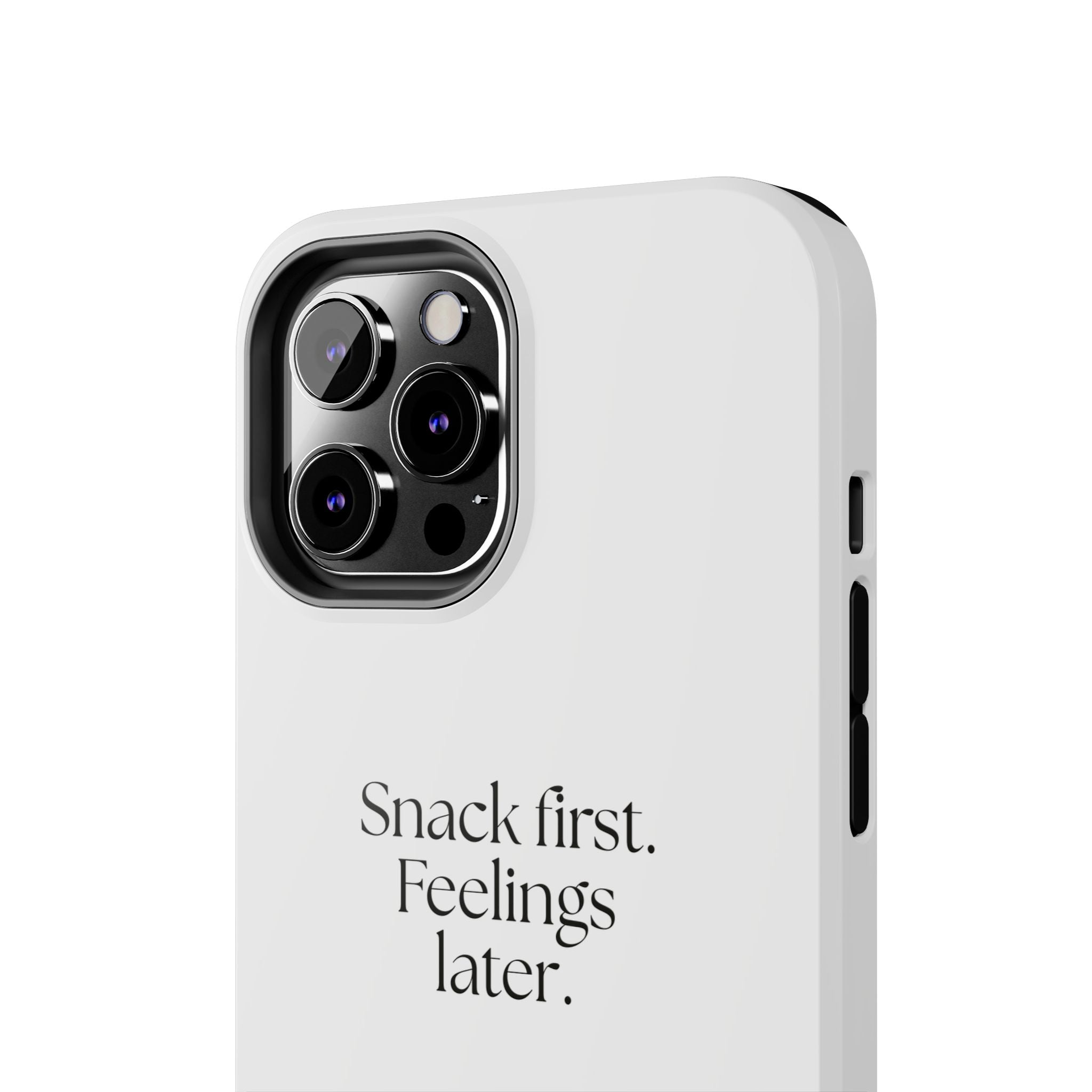 Snack first. Feelings later - Tough Phone Case - Dry Humor