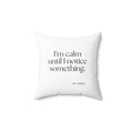 I’m calm until I notice something - Throw Pillow - For Overthinkers