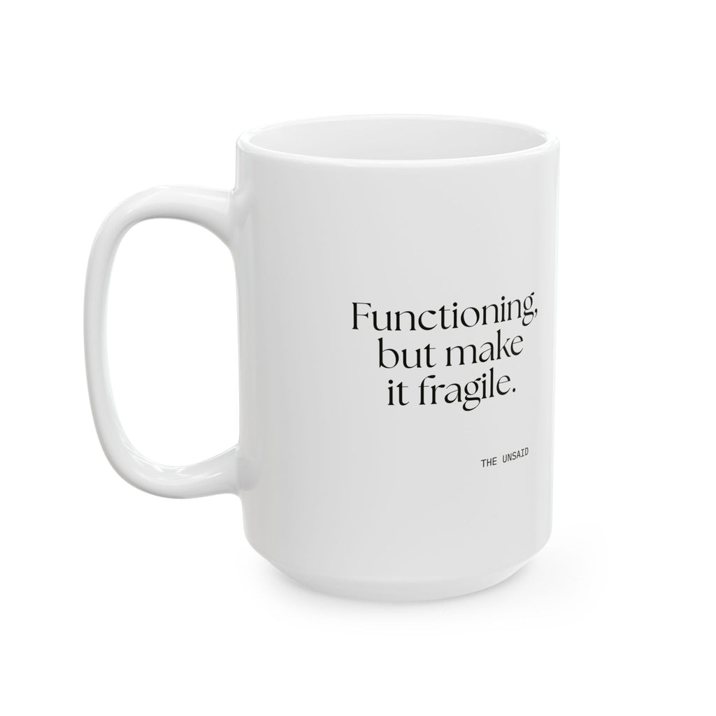 Functioning, but make it fragile - Coffee Mug - Dry Humor