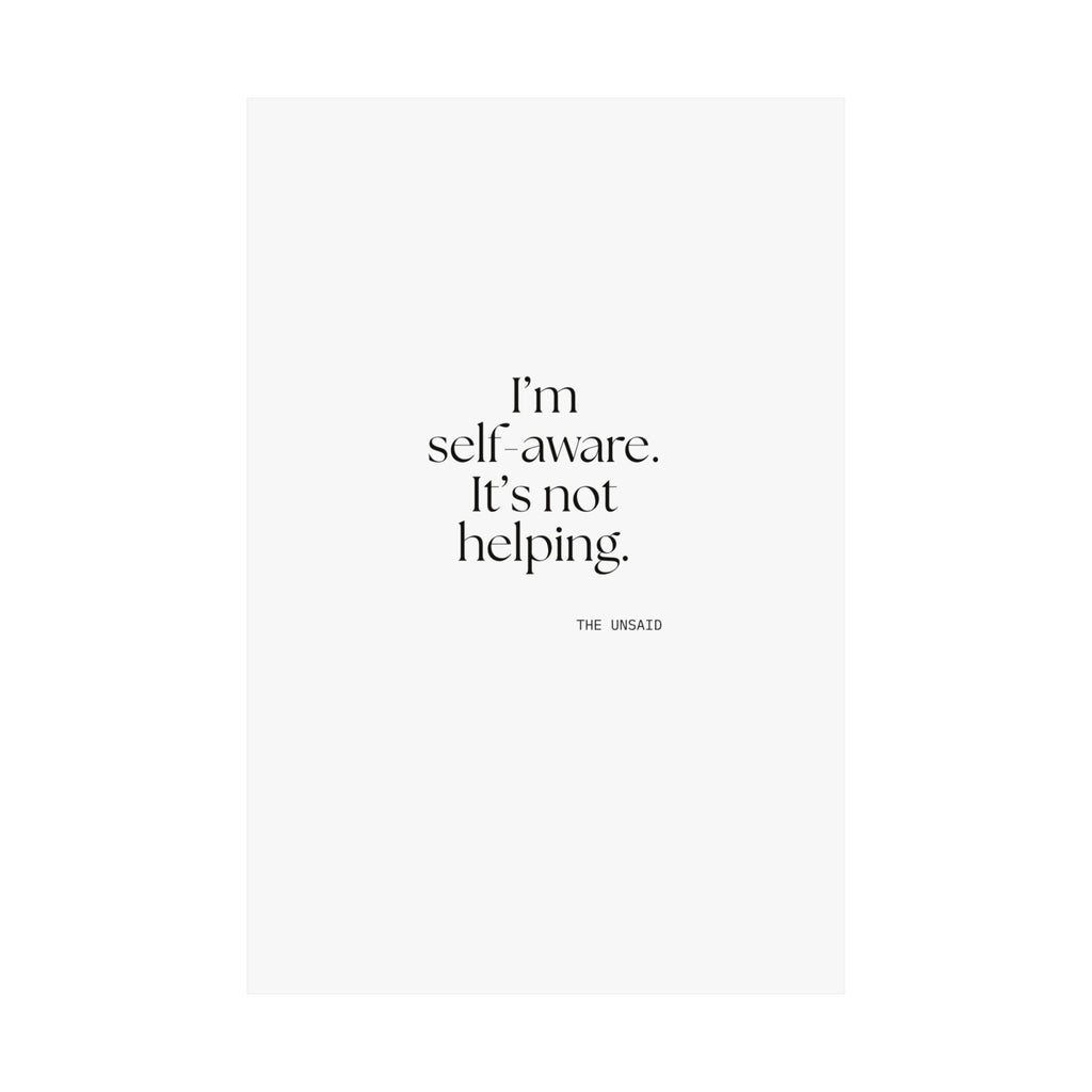 I’m self-aware. It’s not helping - Poster - Dry Humor