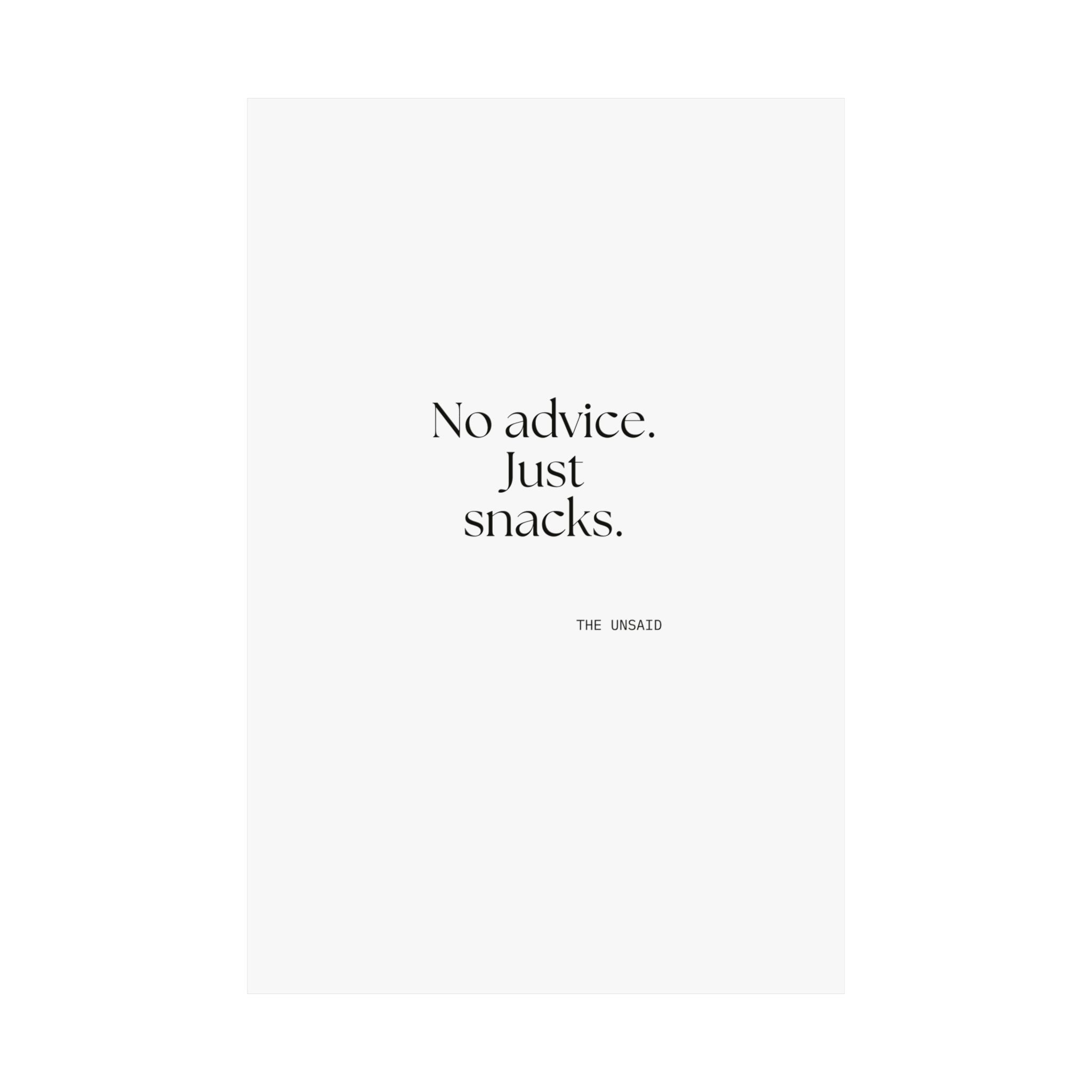 No advice. Just snacks - Poster - For Someone Who Stays
