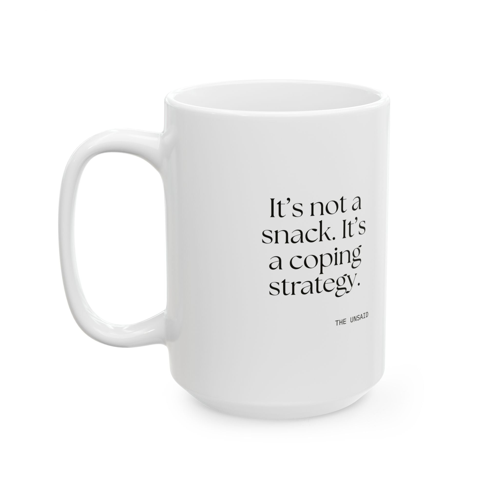 It’s not a snack. It’s a coping strategy - Coffee Mug - Dry Humor
