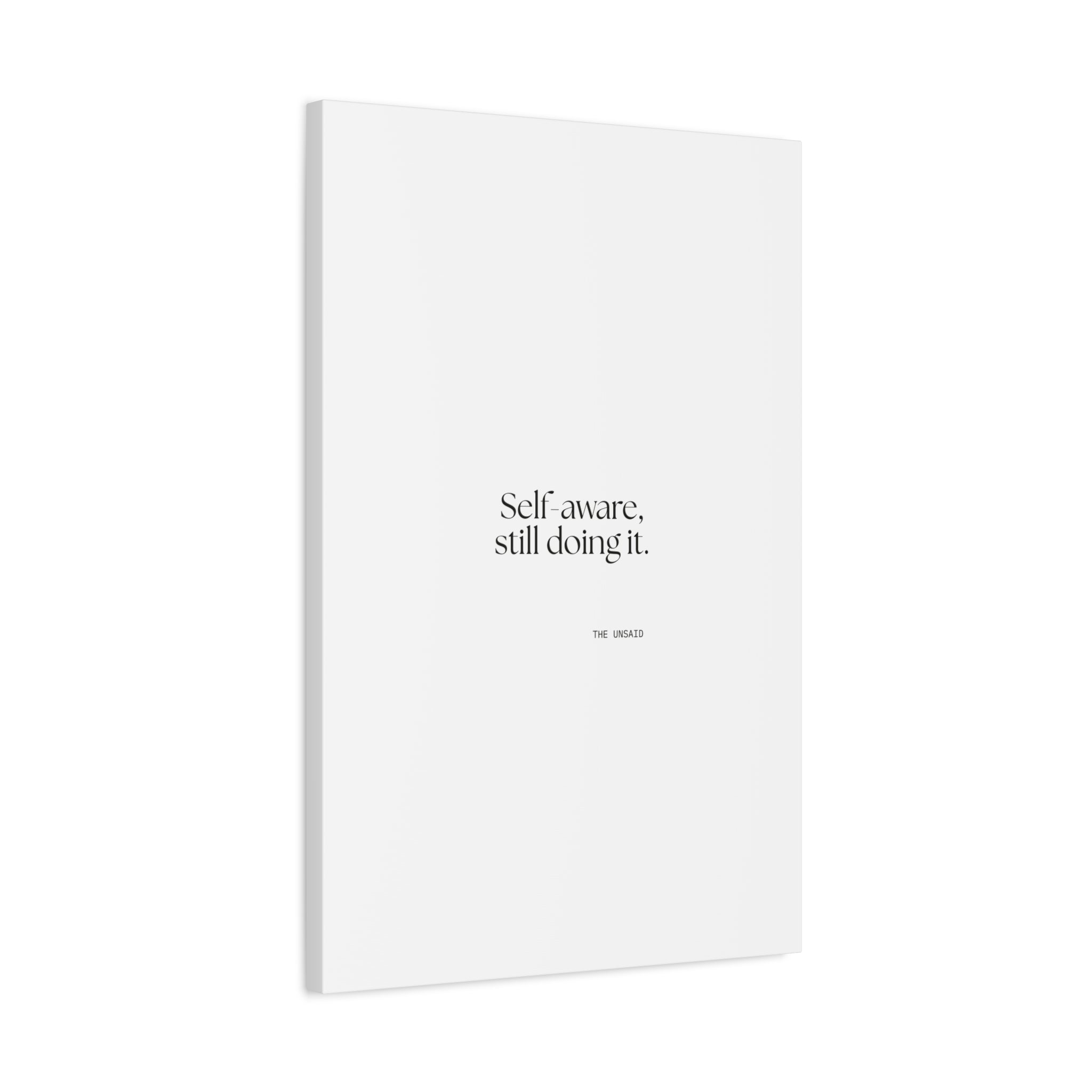 Self-aware, still doing it - Canvas Print - Dry Humor
