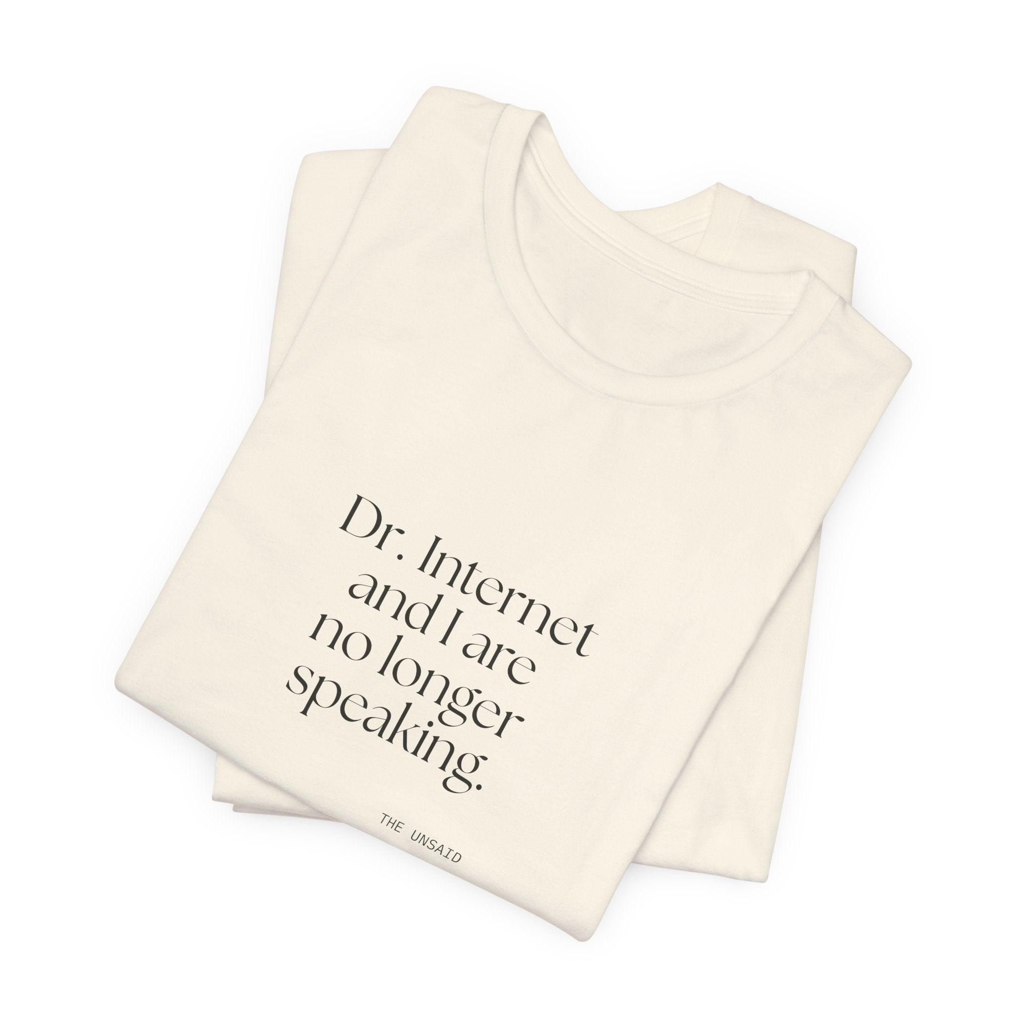 Dr. Internet and I are no longer speaking - Shirt - For Overthinkers