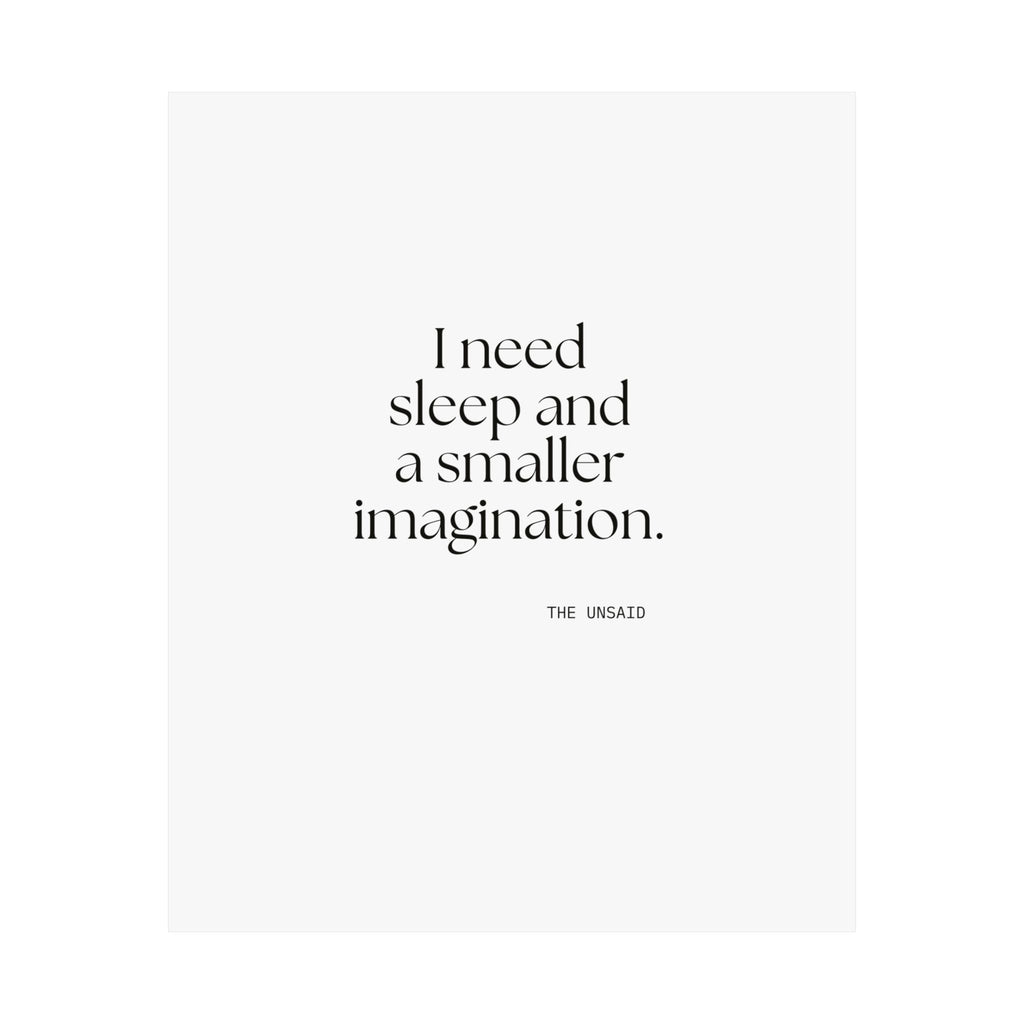 I need sleep and a smaller imagination - Poster - For Overthinkers