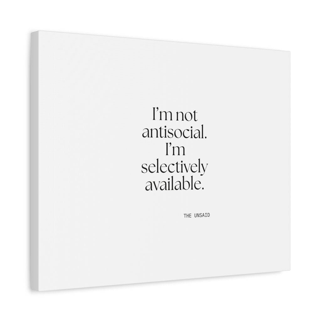 I’m not antisocial. I’m selectively available - Canvas Print - For Introverts