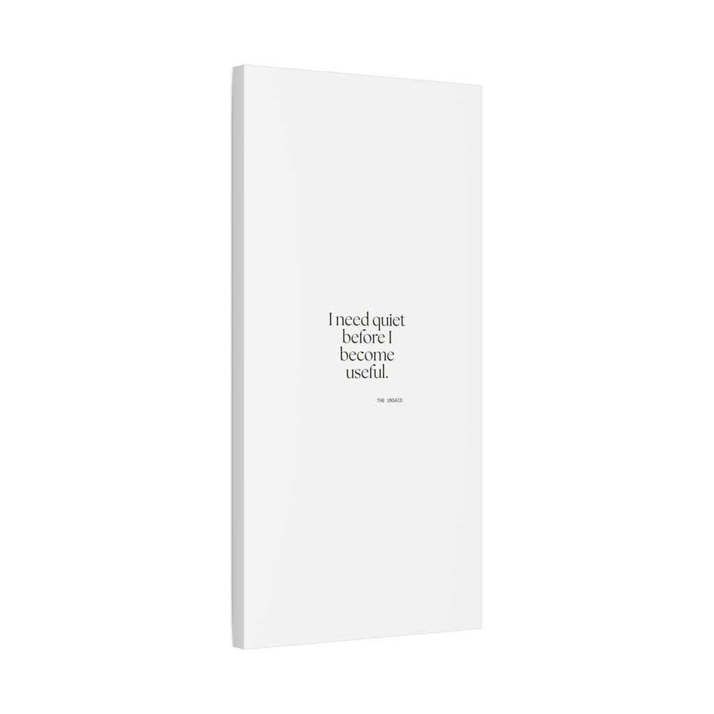 I need quiet before I become useful - Canvas Print - For Introverts