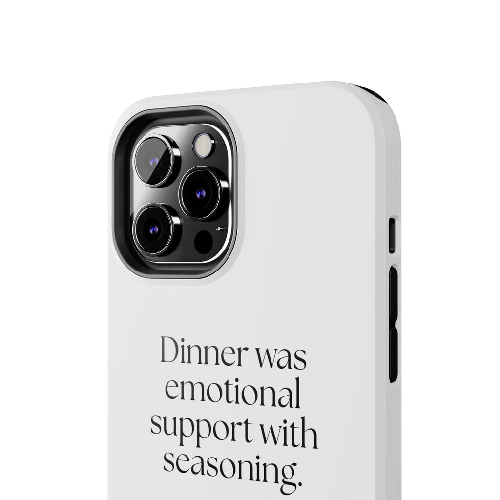 Dinner was emotional support with seasoning - Tough Phone Case - Dry Humor