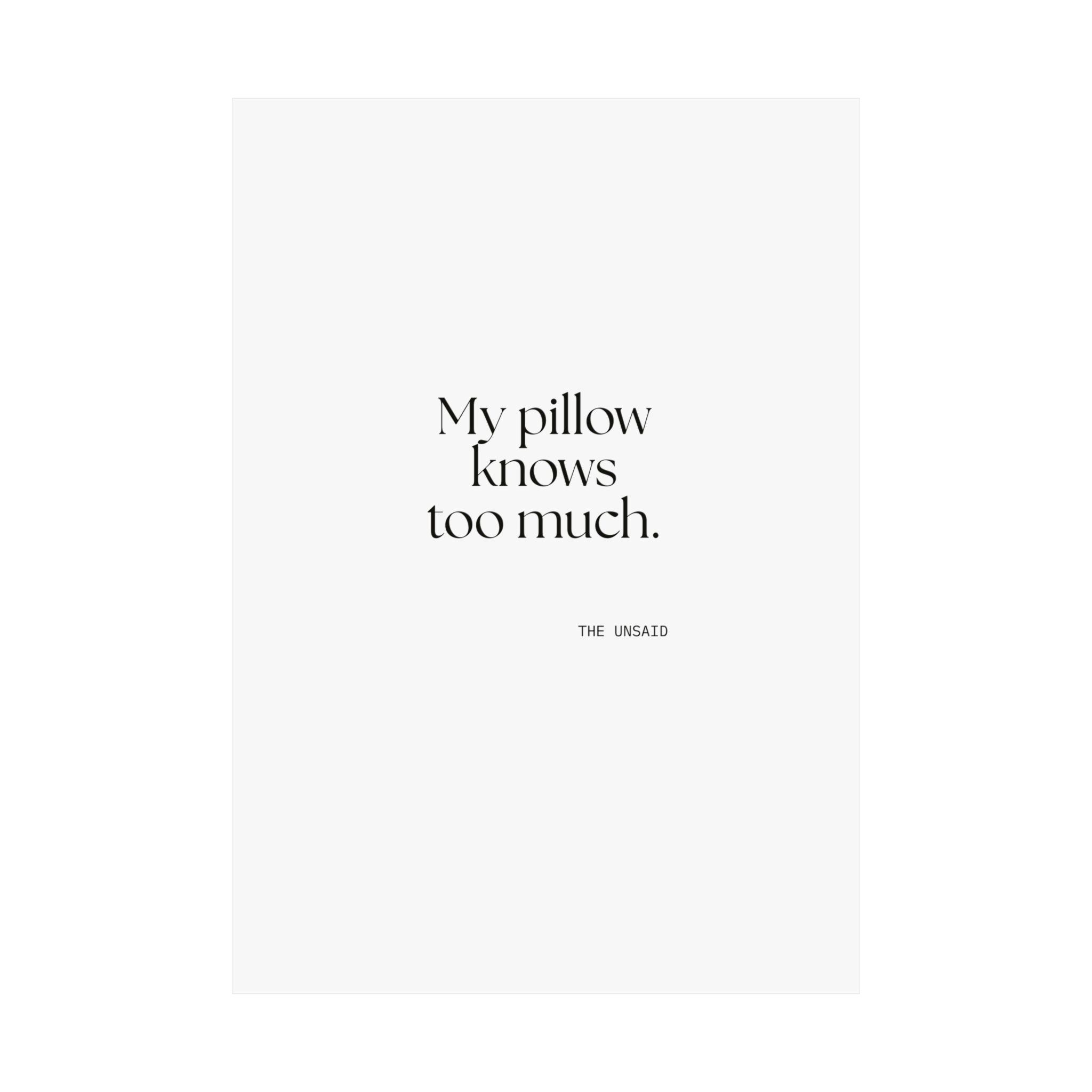 My pillow knows too much - Poster - For Overthinkers