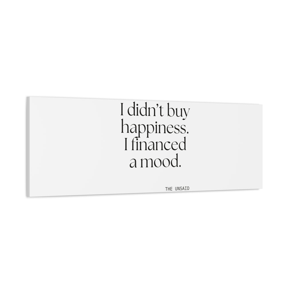 I didn’t buy happiness. I financed a mood - Canvas Print - Dry Humor