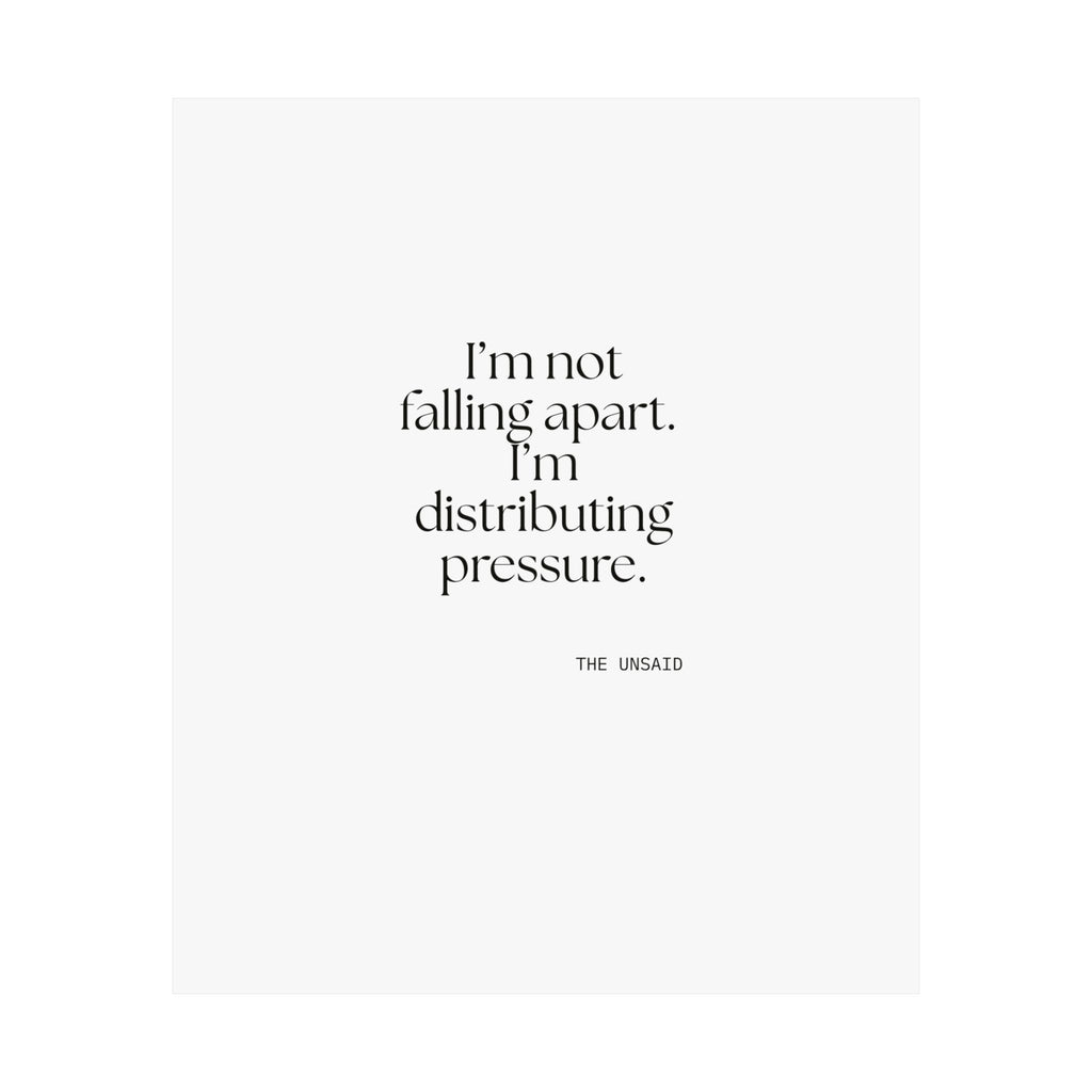I’m not falling apart. I’m distributing pressure - Poster - For Introverts