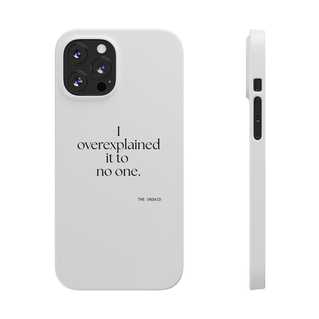 I overexplained it to no one - Phone Case - For Overthinkers