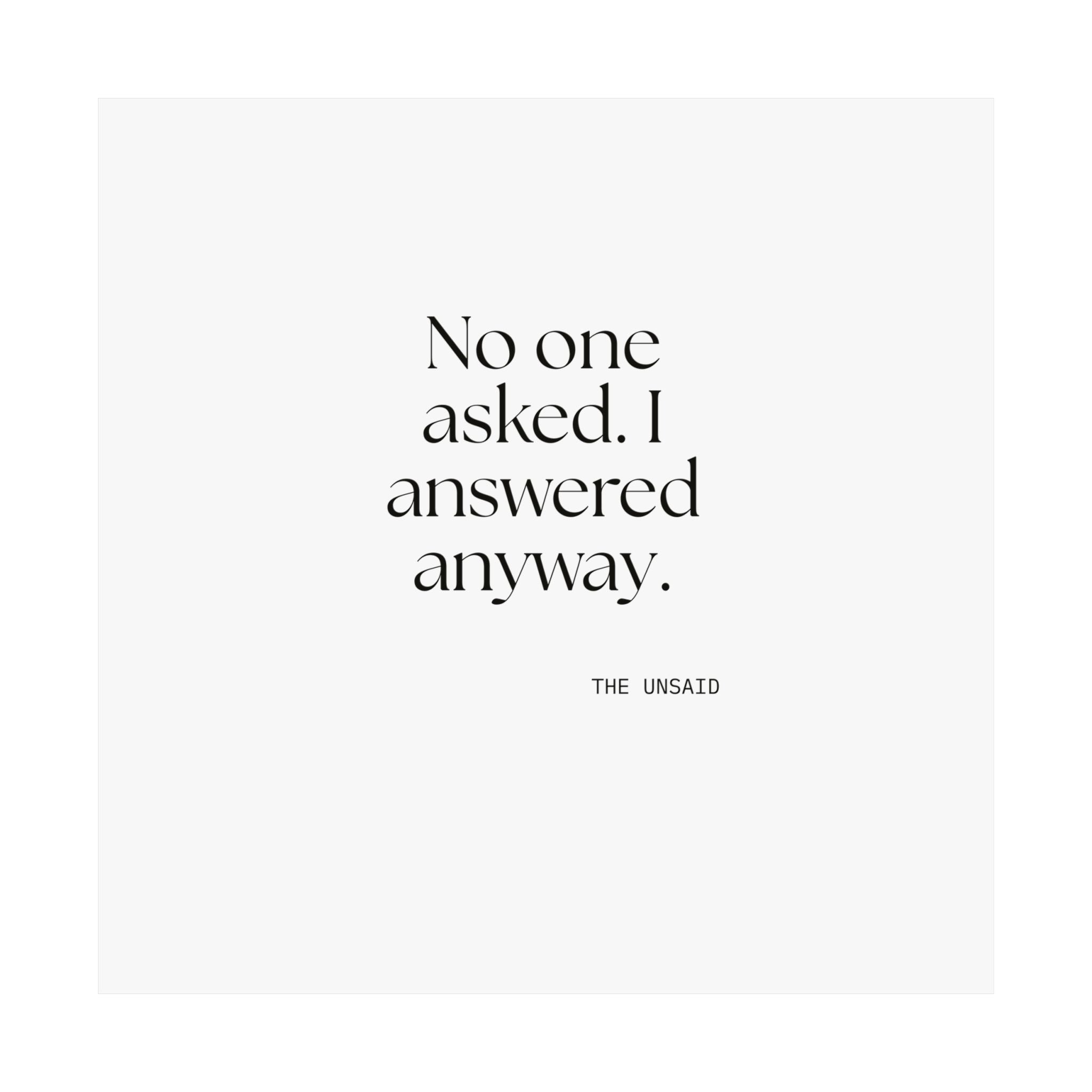 No one asked. I answered anyway - Poster - For Overthinkers