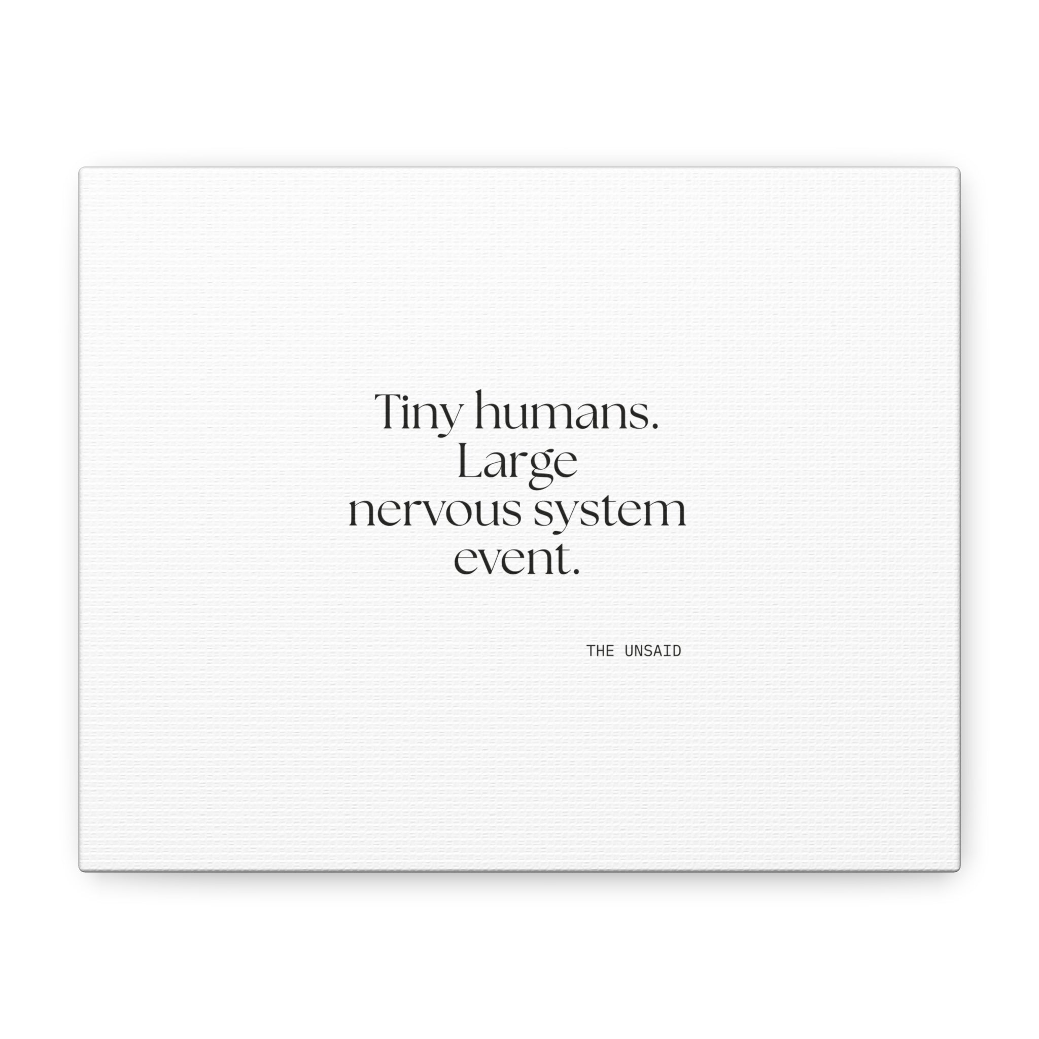 Tiny humans. Large nervous system event - Canvas Print - Dry Humor
