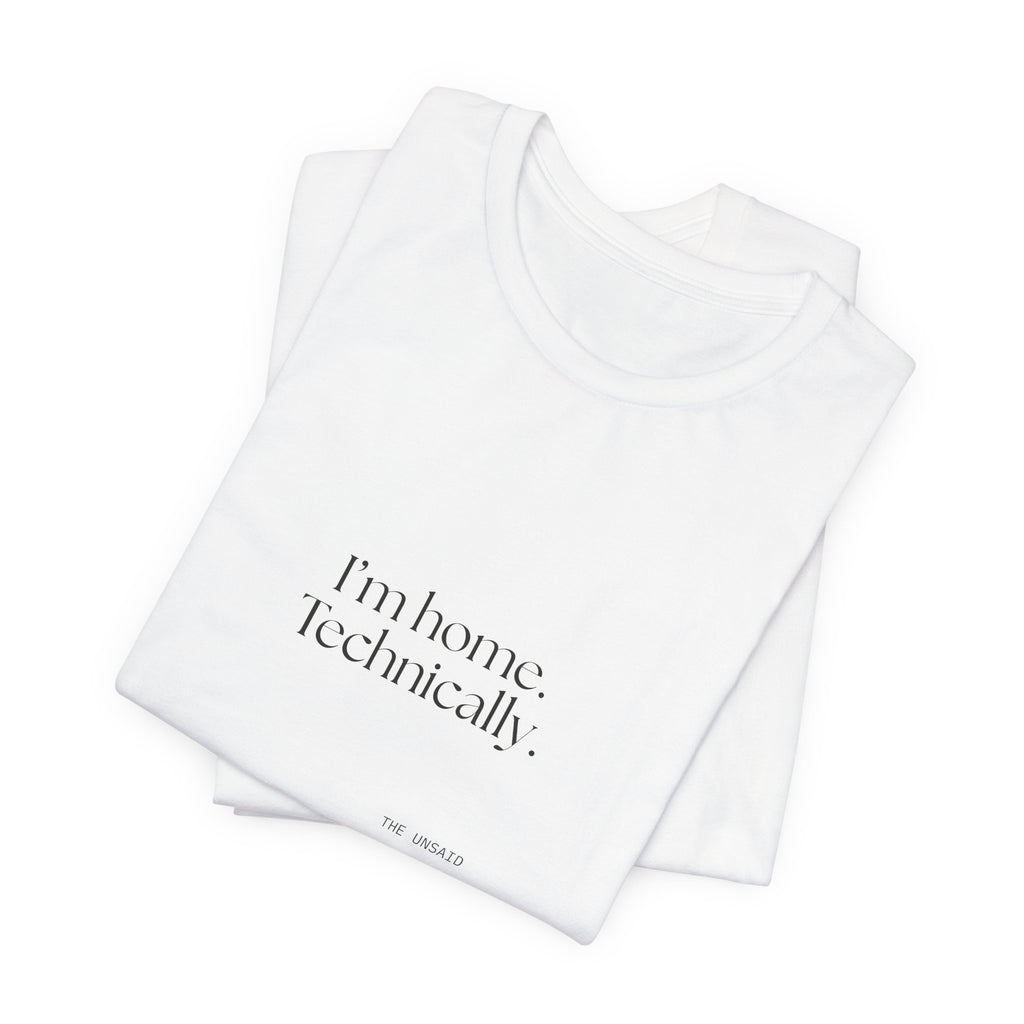 I’m home. Technically - Shirt - For Quiet Minds