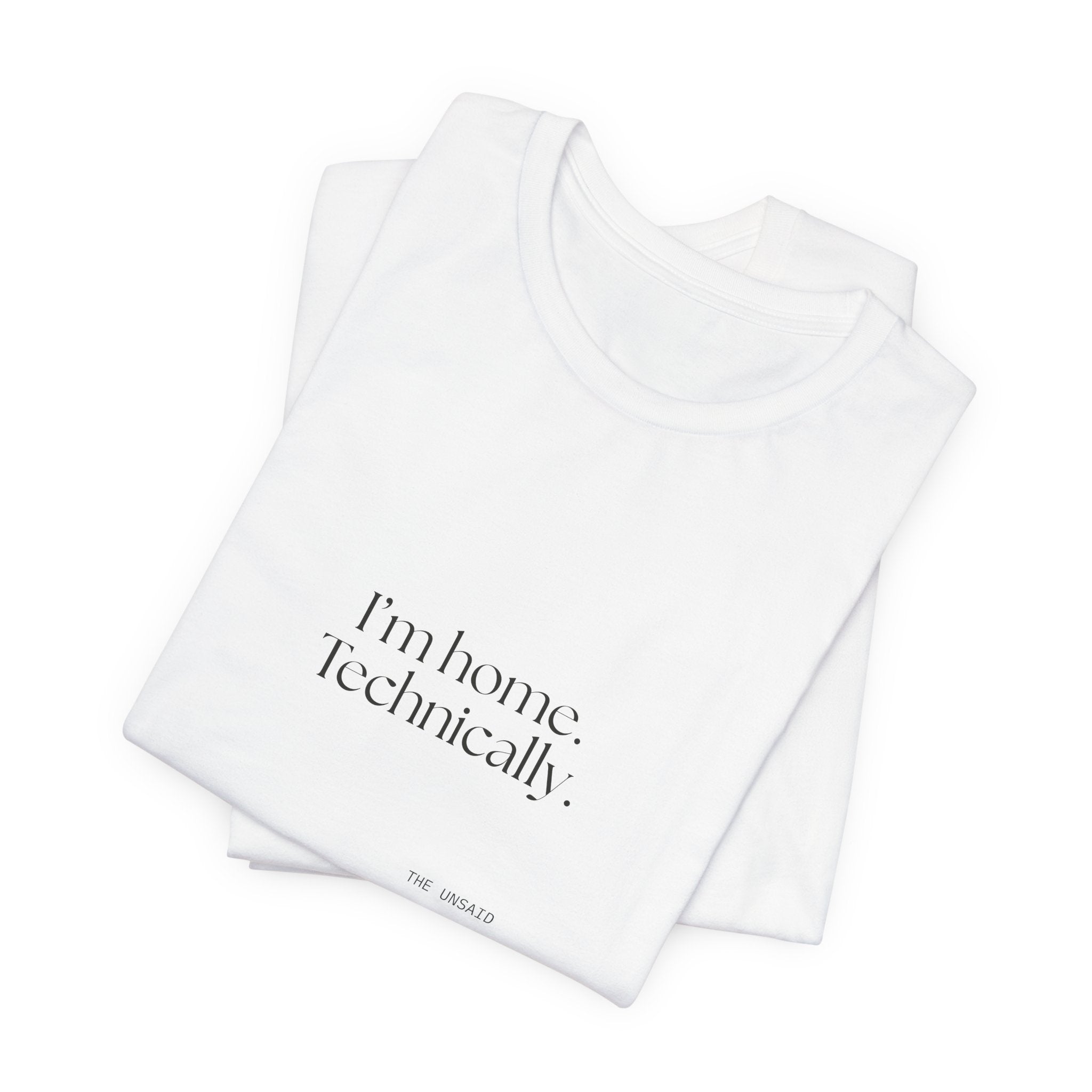 I’m home. Technically - Shirt - For Quiet Minds