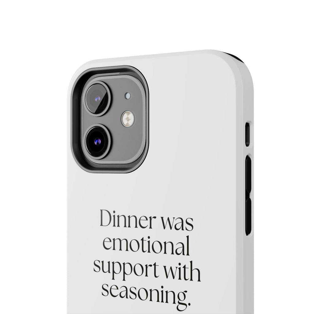 Dinner was emotional support with seasoning - Tough Phone Case - Dry Humor