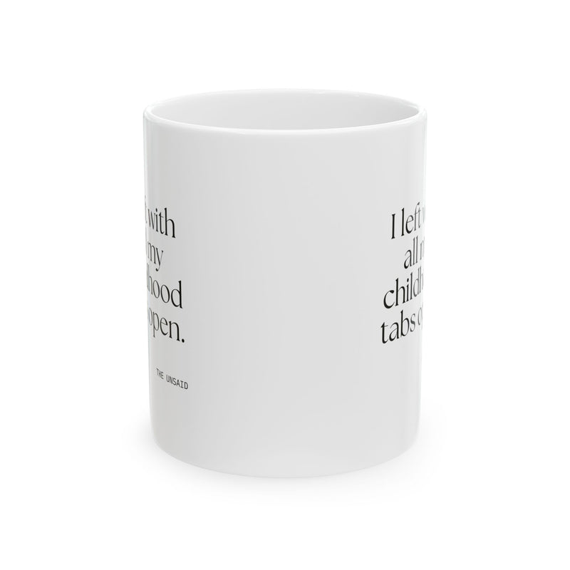 Coffee Mug — I left with all my childhood tabs open.
