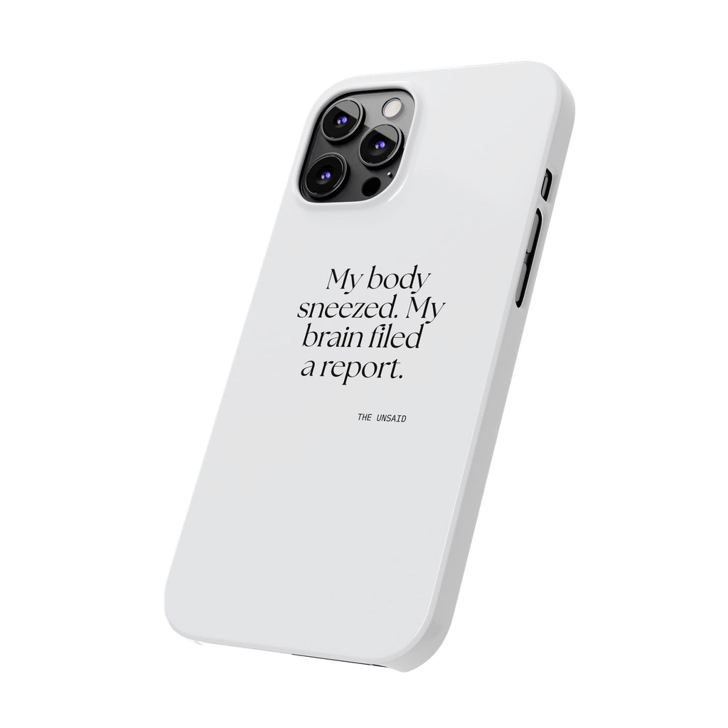 My body sneezed. My brain filed a report - Phone Case - For Overthinkers