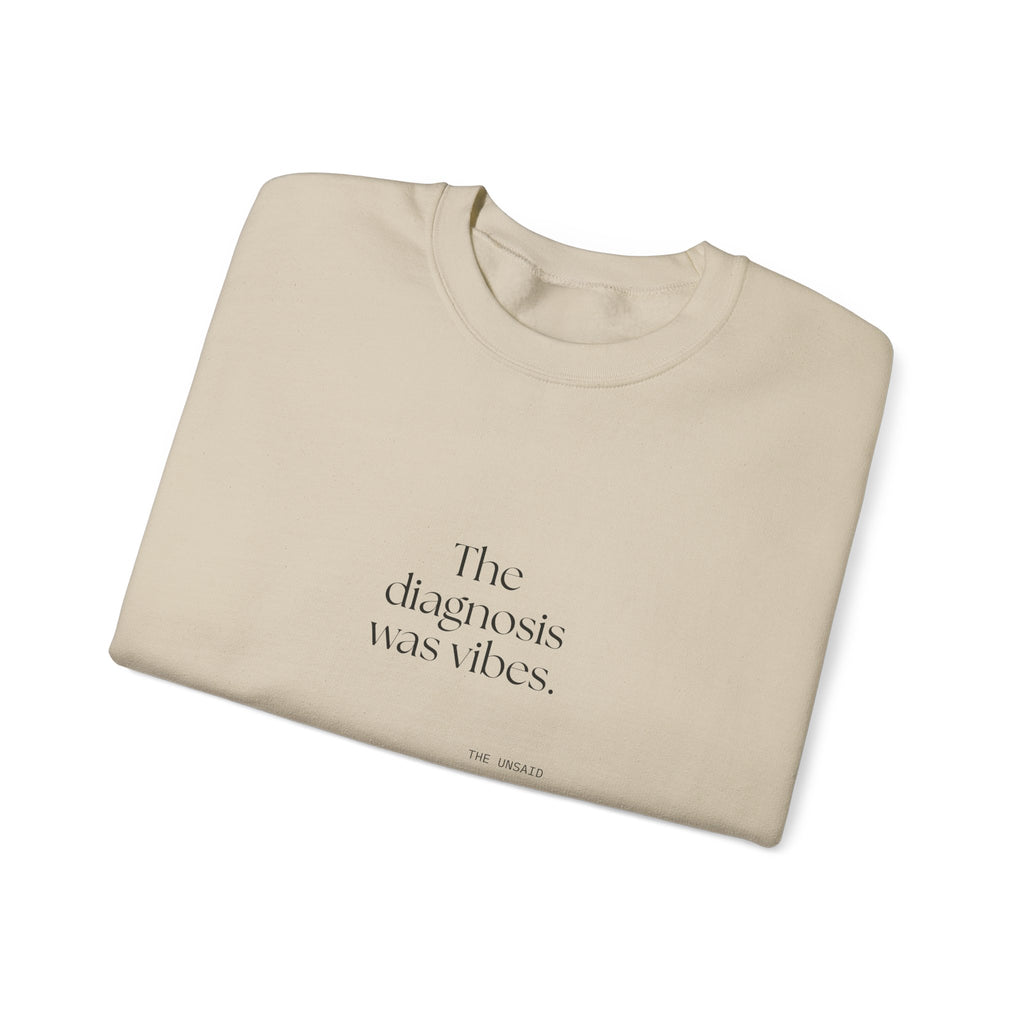 The diagnosis was vibes - Sweatshirt - For Overthinkers