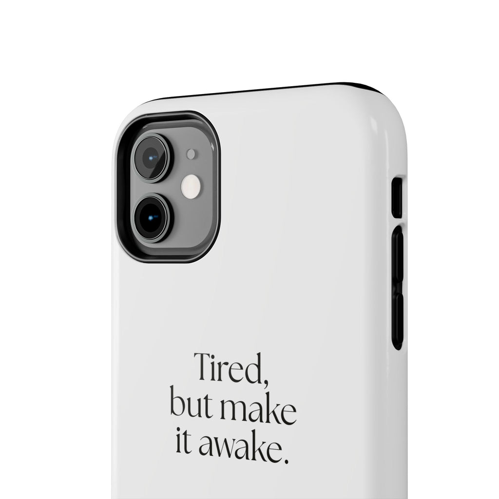 Tired, but make it awake - Tough Phone Case - For Overthinkers