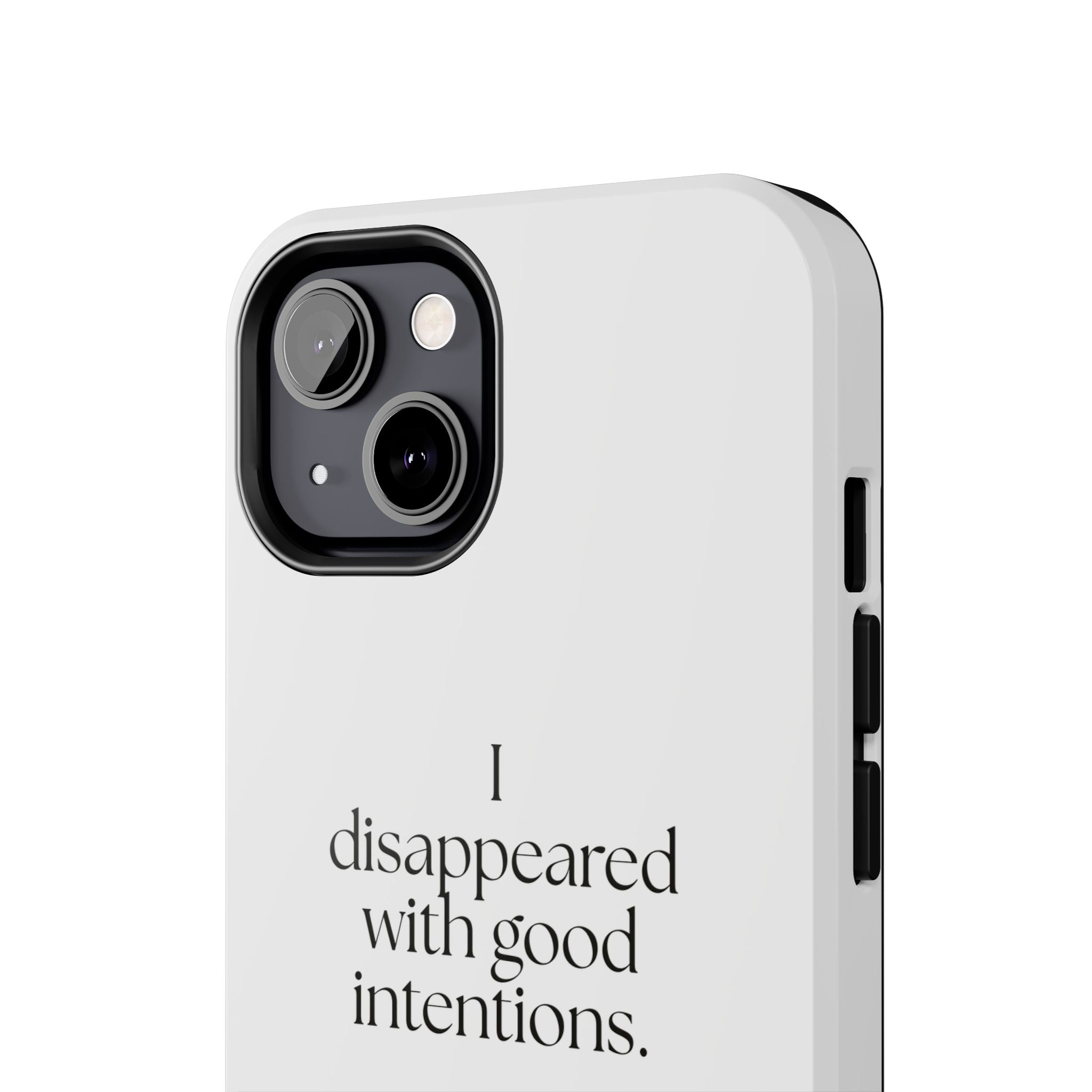 I disappeared with good intentions - Tough Phone Case - For Introverts