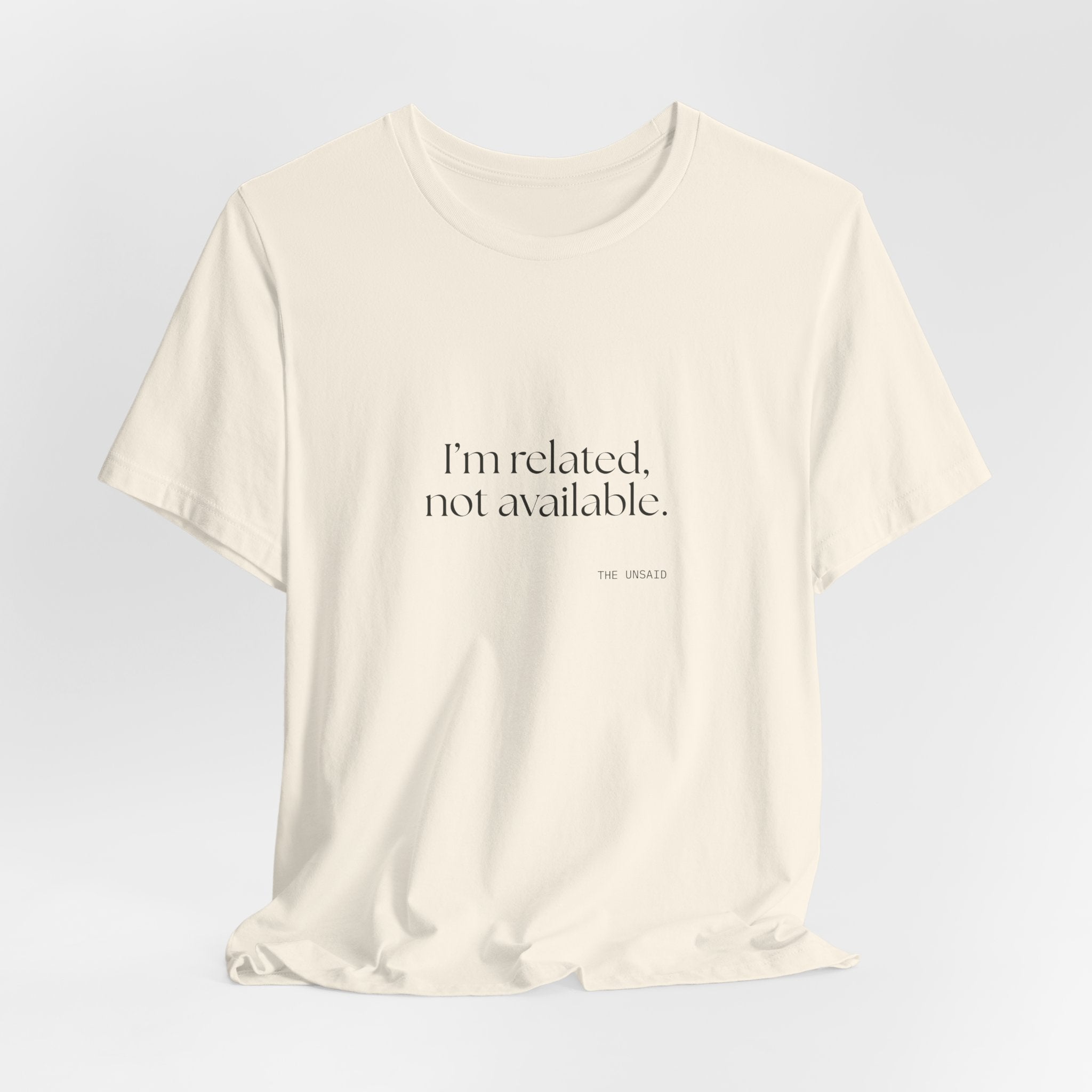 I’m related, not available - Shirt - For Someone Who Stays