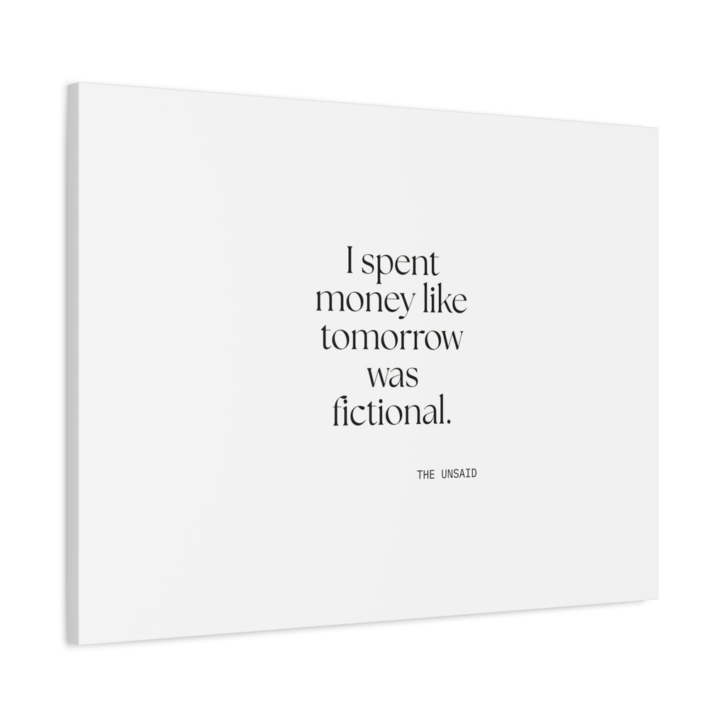I spent money like tomorrow was fictional - Canvas Print - Dry Humor