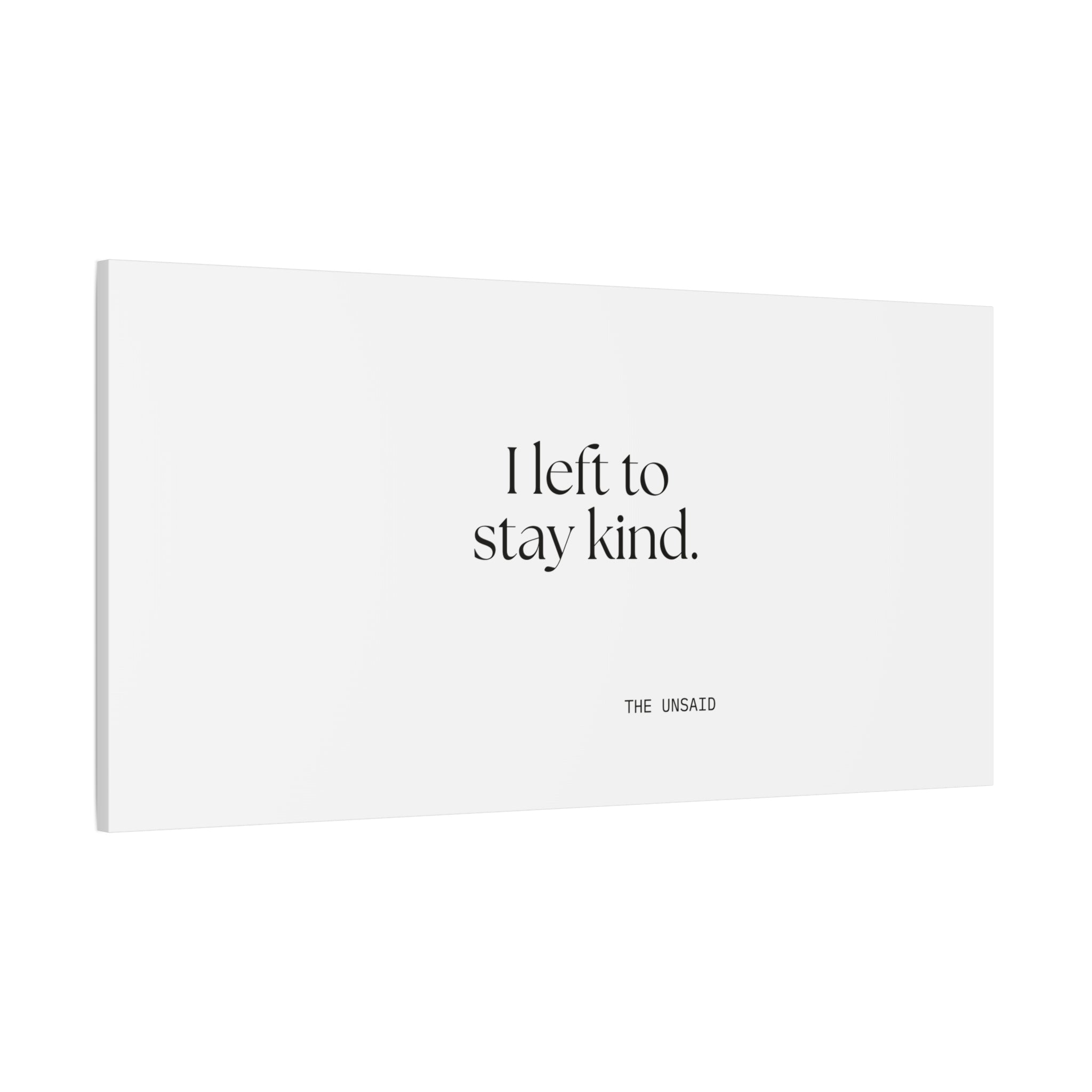 I left to stay kind - Canvas Print - For Introverts