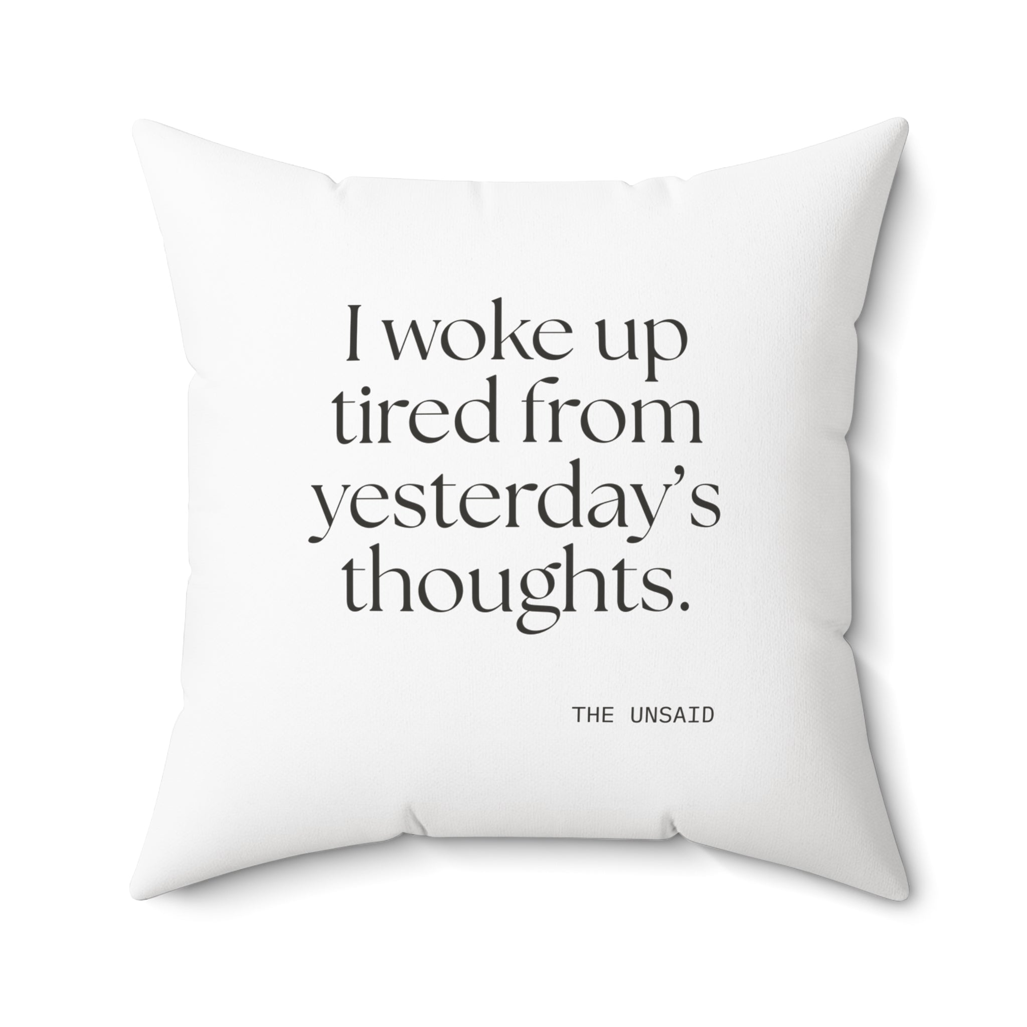I woke up tired from yesterday’s thoughts - Throw Pillow - For Tired Days