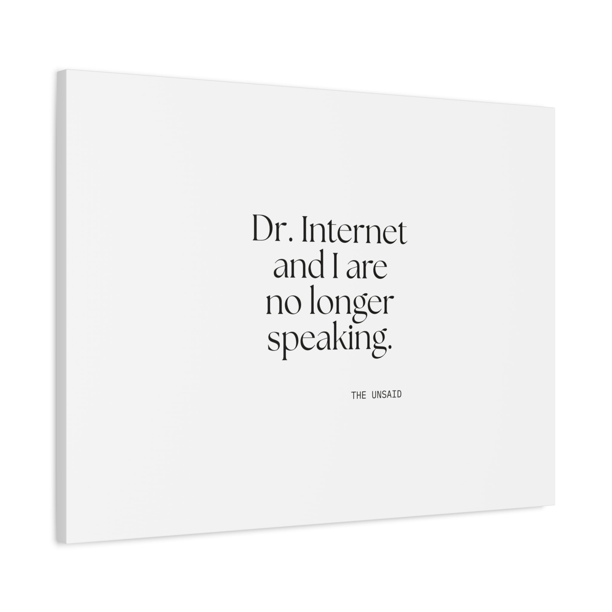 Dr. Internet and I are no longer speaking - Canvas Print - For Overthinkers