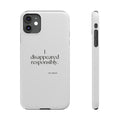 I disappeared responsibly - Phone Case - For Introverts
