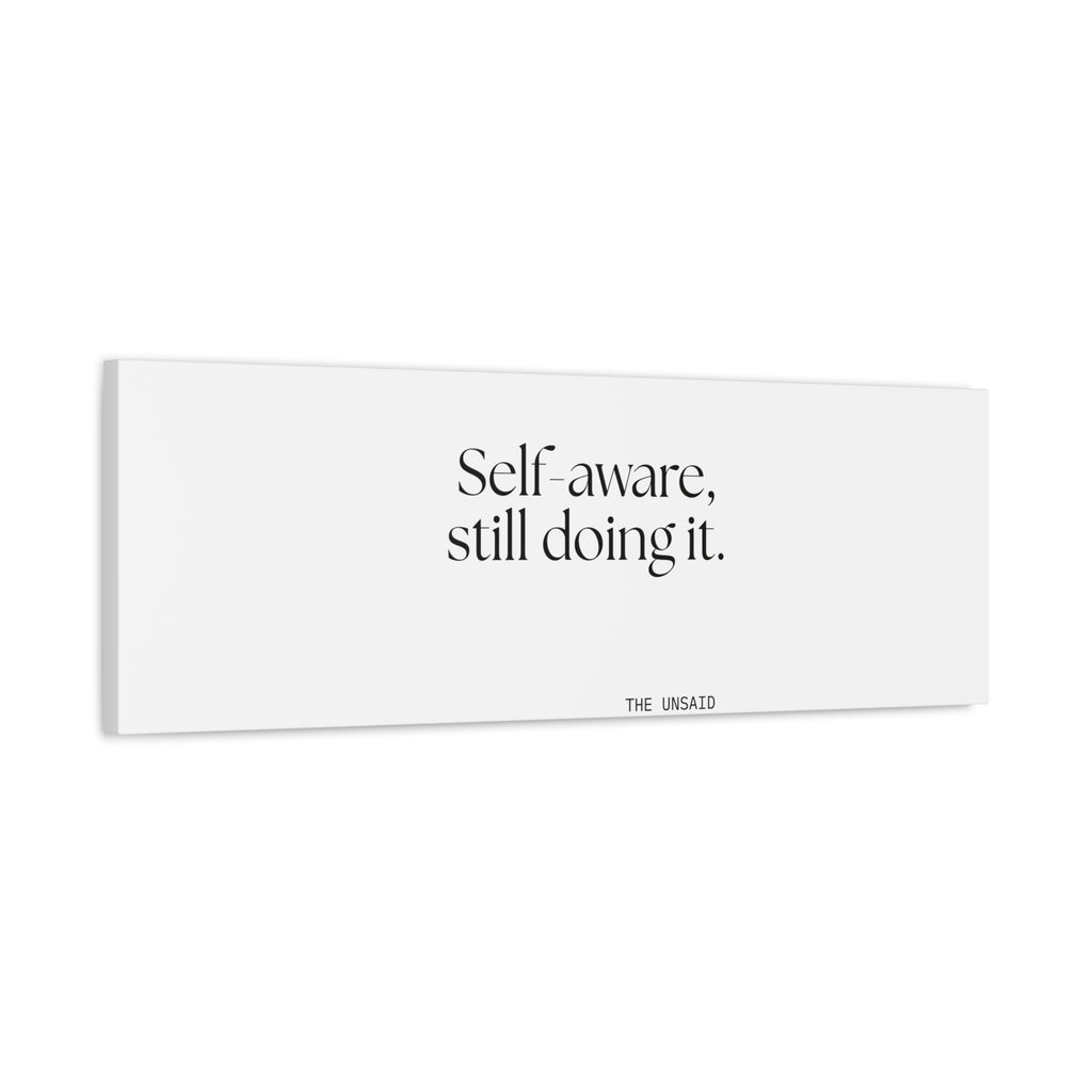 Self-aware, still doing it - Canvas Print - Dry Humor