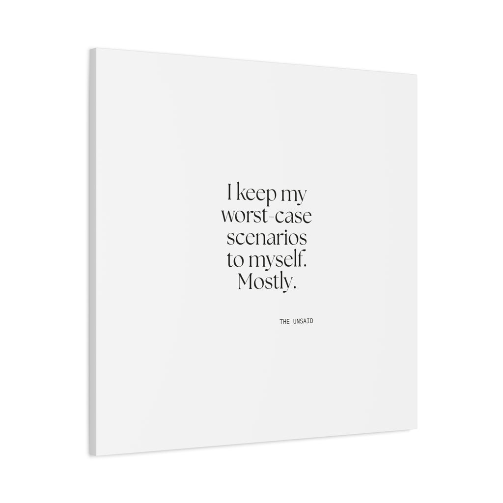 I keep my worst-case scenarios to myself. Mostly - Canvas Print - For Introverts