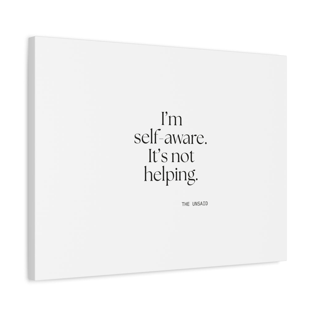 I’m self-aware. It’s not helping - Canvas Print - Dry Humor