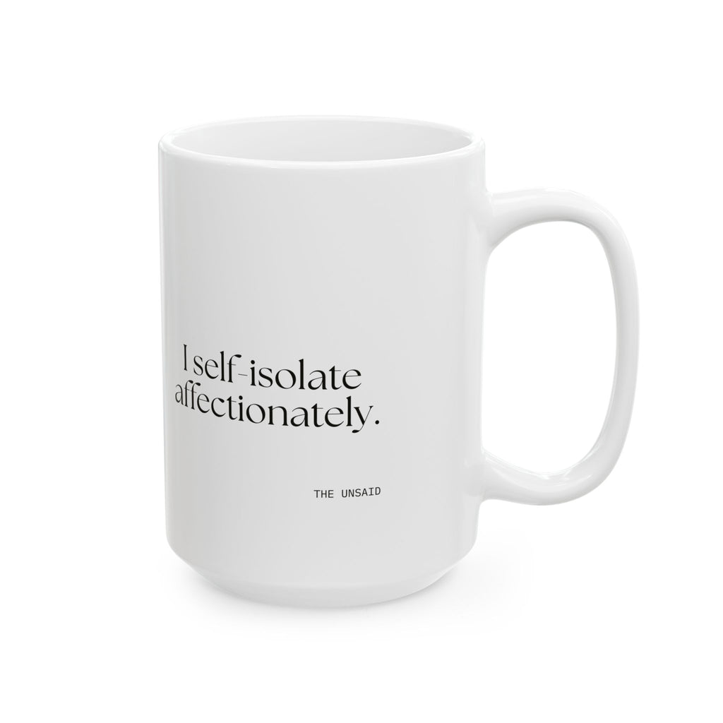 I self-isolate affectionately - Coffee Mug - For Introverts