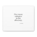 Five more minutes in the driveway - Canvas Print - For Quiet Minds