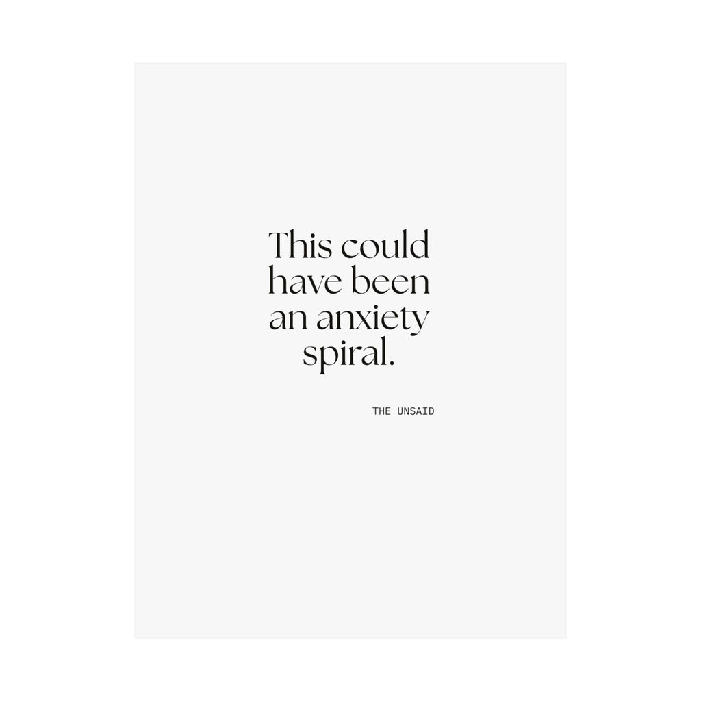 This could have been an anxiety spiral - Poster - For Tired Days
