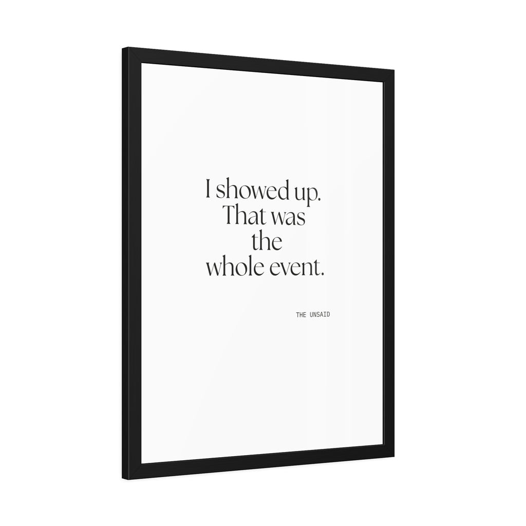 I showed up. That was the whole event - Framed Print - For Introverts