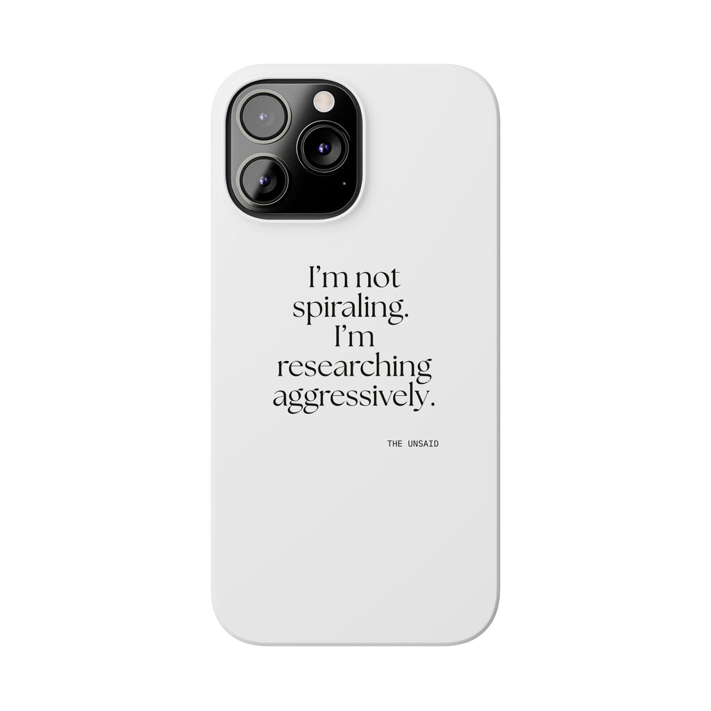 I’m not spiraling. I’m researching aggressively - Phone Case - For Overthinkers