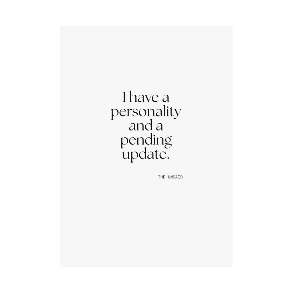 I have a personality and a pending update - Poster - Dry Humor