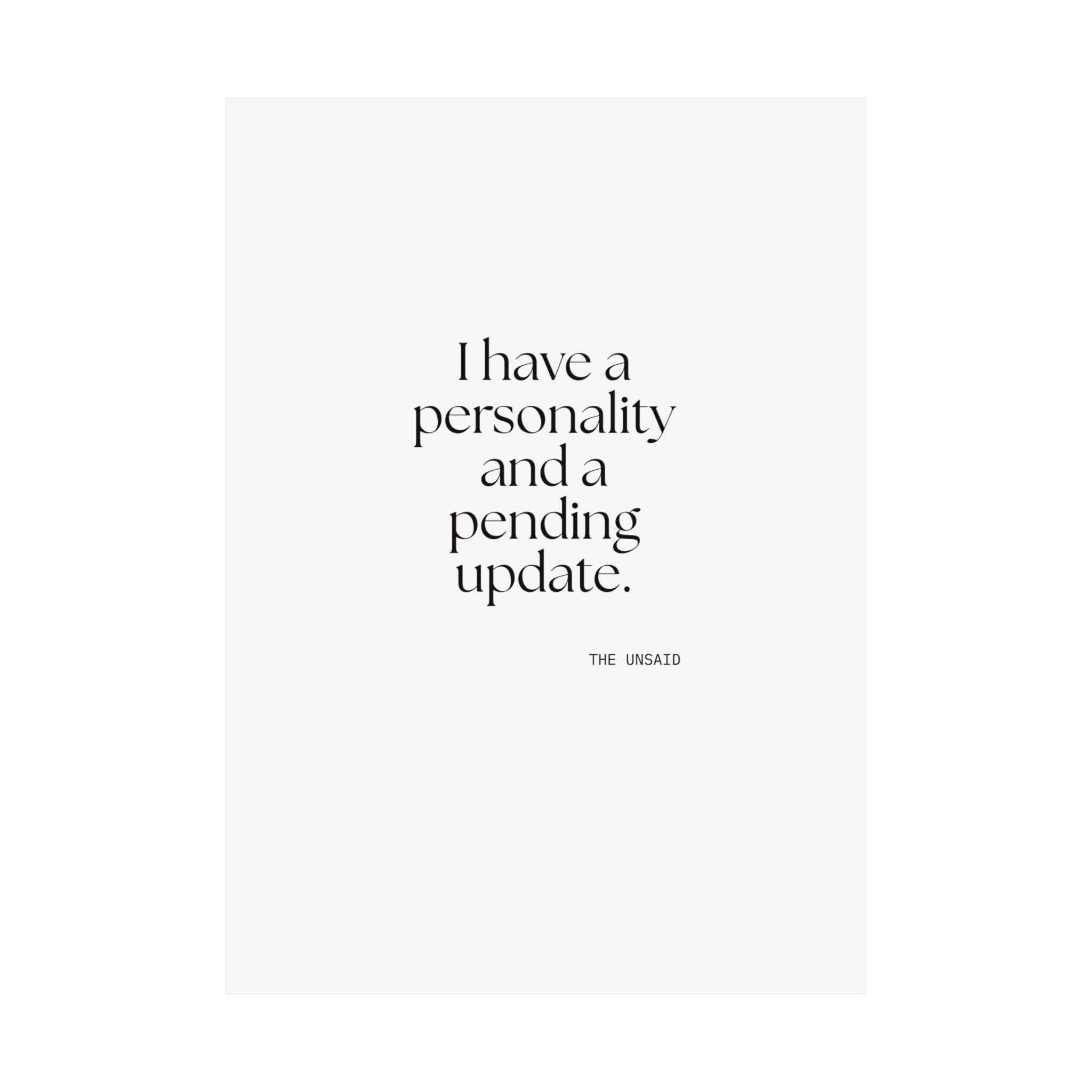 I have a personality and a pending update - Poster - Dry Humor